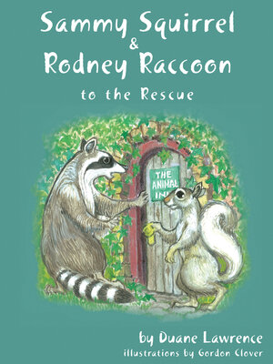 cover image of Sammy Squirrel & Rodney Raccoon: to the Rescue
